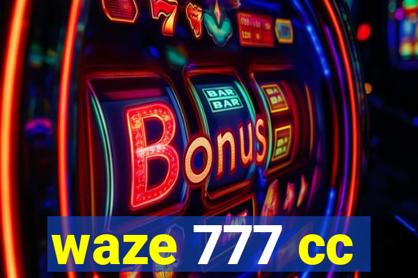 waze 777 cc